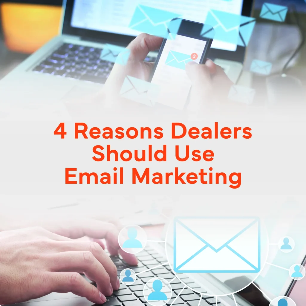 When meeting with Dealers to talk about marketing, I usually ask if they are using email marketing. Often, they aren’t—despite having a decent list of names and email addresses. The truth is, email marketing is a powerful tool for strengthening relationships with customers.