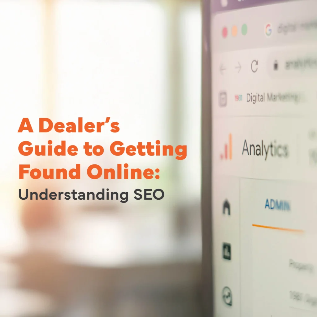 A Dealer’s Guide to Getting Found Online: Understanding SEO